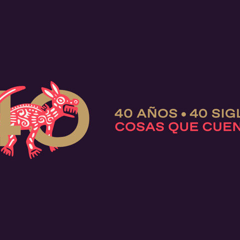 40 años, 40 siglos Cosas que cuentan