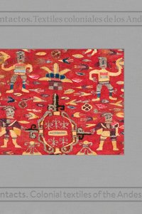 Contactos. Textiles coloniales de los Andes